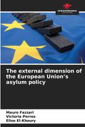 The external dimension of the European Union's asylum policy (en Inglés)