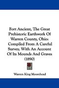 fort ancient, the great prehistoric earthwork of warren county, ohio: compiled from a careful survey, with an account of its mounds and graves (1890)