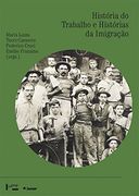 Historia do Trabalho e Historias da Imigracao Trabalhadores Italianos e Sindicatos no Brasil (Seculos xix e xx) (en Portugués)