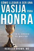 Vasija Para Honra = Becoming a Vessel of Honor