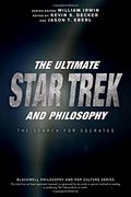 The Ultimate Star Trek And Philosophy: The Search For Socrates (en Inglés)