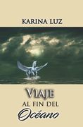 Viaje al fin del océano: Una novela sobre el destino y un amor imposible