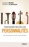 Manager selon les personnalités: Les neurosciences au secours de la motivation (en Francés)