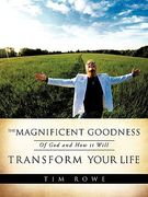 the magnificent goodness of god and how it will transform your life (en Inglés)