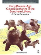 Early Bronze Age Goods Exchange in the Southern Levant: A Marxist Perspective (en Inglés)