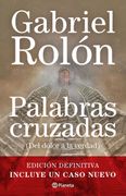 Palabras Cruzadas del Dolor a la Verdad [Edicion Definitiva - Incluye un Caso Nuevo]