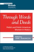 Through Words and Deeds: Polish and Polish American Women in History (en Inglés)