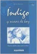 Indigo Y Niños De Hoy  : Nuestros Adultos Para Nuevos Niños
