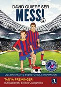 David Quiere ser Messi: Un Libro Infantil Sobre Futbol e Inspiracion: Volume 1