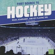 First Source to Hockey: Rules, Equipment, and Key Playing Tips (First Sports Source)