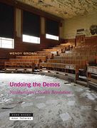Undoing the Demos - Neoliberalism`s Stealth Revolution (Zone Books Ner Futures)