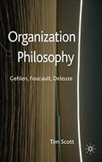 Organization Philosophy: Gehlen, Foucault, Deleuze 