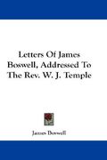 letters of james boswell, addressed to the rev. w. j. temple (en Inglés)