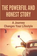 The Powerful And Honest Story: A Journey Changes Your Lifestyle (en Inglés)