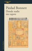 Donde nadie me espere - Piedad Bonnett - ALFAGUARA