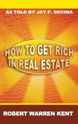How to Get Rich in Real Estate (en Inglés)