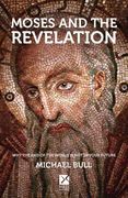 Moses and the Revelation: Why the end of the world is not in your future