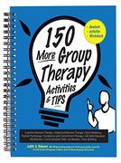150 More Group Therapy Activities & TIPS (en Inglés)