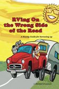 Rving on the Wrong Side of the Road: A Handy Guide for Screwing up (en Inglés)