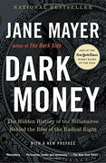 Dark Money: The Hidden History of the Billionaires Behind the Rise of the Radical Right (en Inglés)