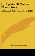 cyclopedia of motion picture work: a general reference work (1911)