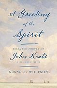 A Greeting of the Spirit: Selected Poetry of John Keats With Commentaries (en Inglés)