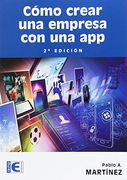 Cómo Crear una Empresa con una App. 2ª ed.