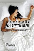 68 Rezepte gegen Schlafstörungen: Nutze smarte Diäten und gesunde Ernährung, um wieder besser schlafen zu können - ganz ohne Tabletten