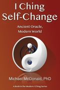 I Ching Self-Change: Ancient Oracle, Modern World (en Inglés)
