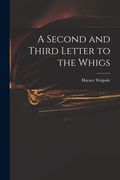A Second and Third Letter to the Whigs (en Inglés)