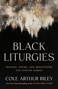 Black Liturgies: Prayers, Poems, and Meditations for Staying Human (en Inglés)