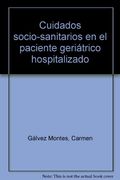 Cuidados Socio-Sanitarios en el Paciente Geriátrico Hospitalizado (in Spanish)
