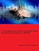 Procesadores de Textos y Presentaciones de Información Básicos. Uf0510. (in Spanish)