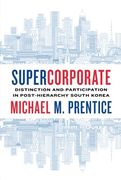 Supercorporate: Distinction and Participation in Post-Hierarchy South Korea (And Economic Life) (en Inglés)
