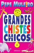 Grandes chistes para chicos 6 - Pepe Muleiro - Debolsillo