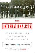 The Internationalists: How a Radical Plan to Outlaw war Remade the World (en Inglés)