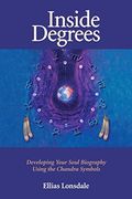 Inside Degrees: Inside Astrology vol 2 - Developing Your Soul Biography Using th Chandra Symbols