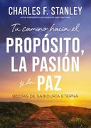 Tu Camino Hacia el Propósito, la Pasión y la Paz: 90 Días de Sabiduría Eterna (in Spanish)
