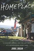 Homeplace: A Southern Town, a Country Legend, and the Last Days of a Mountaintop Honky-Tonk 
