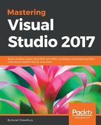Mastering Visual Studio 2017: Build windows apps using WPF and UWP, accelerate cloud development with Azure, explore NuGet, and more (en Inglés)
