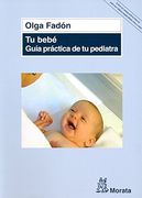 Tu Bebé: Guía Práctica De Tu Pediatra