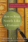 how to read novels like a professor,a jaunty exploration of the world´s favorite literary form (en Inglés)