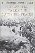 Forgotten Tales and Vanished Trails (en Inglés)