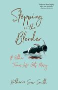 Stepping on the Blender & Other Times Life Gets Messy (en Inglés)