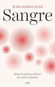 Sangre: Historia Íntima y Cultural de un Fluir Constante (in Spanish)