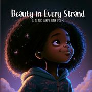 Beauty in Every Strand: A Black Girl's Hair Poem (en Inglés)