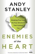 Enemies of the Heart: Breaking Free From the Four Emotions That Control you (en Inglés)
