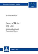Lands of Desire and Loss: British Colonial and Postcolonial Spaces (en Inglés)