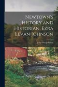 Newtown's History and Historian, Ezra Levan Johnson (en Inglés)