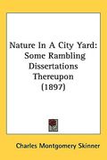 nature in a city yard: some rambling dissertations thereupon (1897) (en Inglés)